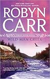 Wild Man Creek by Robyn Carr Wild Man Creek by Robyn Carr