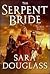 The Serpent Bride by Sara Douglass