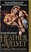Heather and Velvet by Teresa Medeiros Heather and Velvet by Teresa Medeiros