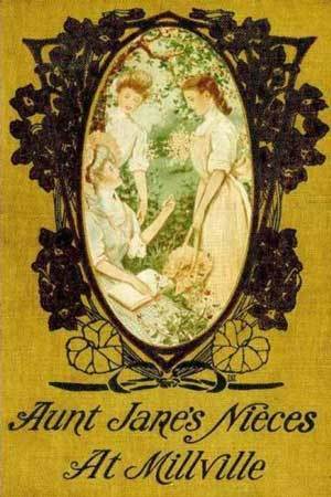 Aunt Jane's Nieces at Millville (Aunt Jane's Nieces, #3)