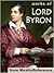 Works of Lord Byron. by Lord Byron Works of Lord Byron. by Lord Byron