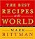 The Best Recipes in the World by Mark Bittman The Best Recipes in the World by Mark Bittman
