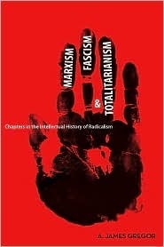 Marxism, Fascism, and Totalitarianism: Chapters in the Intellectual History of Radicalism (Kindle Edition)
