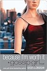Book cover for Because I'm Worth It (Gossip Girl, #4)