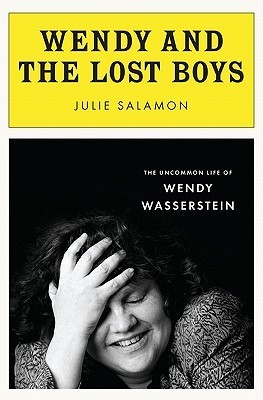 Wendy and the Lost Boys: The Uncommon Life of Wendy Wasserstein