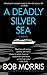 A Deadly Silver Sea: A Novel (Zack Chasteen Series Book 4)