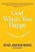 God Wants You Happy by Jonathan   Morris
