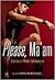 Please, Ma'am