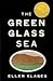 The Green Glass Sea