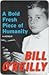 A Bold Fresh Piece of Humanity by Bill O'Reilly