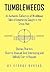 Tumbleweeds: An Authentic Collection of Windblown Tales of Americana Caught in the Cross Hair, Stories That Are Bizarre, Unusual, Odd, Interesting and Unlikely Ever to Happen.