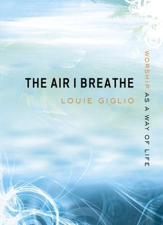 The Air I Breathe: Worship as a Way of Life
