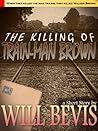 The Killing of Train-Man Brown
