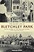 The Secret Life of Bletchley Park: The History of the Wartime Codebreaking Centre by the Men and Women Who Were There