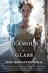 Glamour in Glass by Mary Robinette Kowal Glamour in Glass by Mary Robinette Kowal