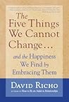 The Five Things We Cannot Change: And the Happiness We Find by Embracing Them