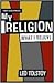 My Religion - What I Believe by Leo Tolstoy My Religion - What I Believe by Leo Tolstoy