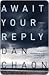 Await Your Reply by Dan Chaon Await Your Reply by Dan Chaon