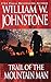 Trail of the Mountain Man by William W. Johnstone Trail of the Mountain Man by William W. Johnstone