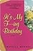 It's My F---ing Birthday by Merrill Markoe