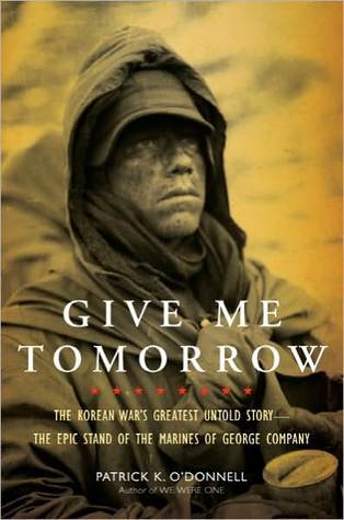 Give Me Tomorrow: The Korean War's Greatest Untold Story (Kindle Edition)