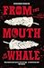From the Mouth of the Whale