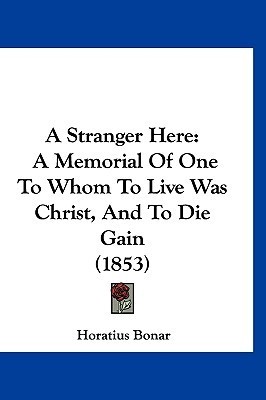 A Stranger Here: A Memorial of One to Whom to Live Was Christ, and to Die Gain (1853)