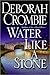 Water Like a Stone by Deborah Crombie Water Like a Stone by Deborah Crombie