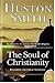 The Soul of Christianity by Huston Smith