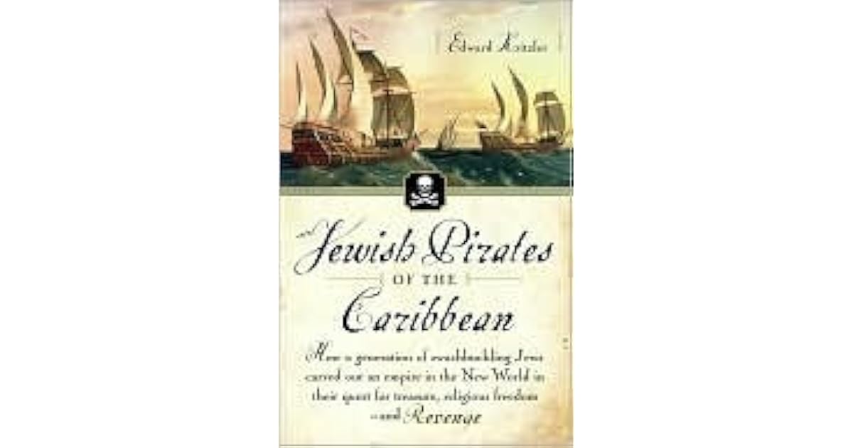 Jewish Pirates Of The Caribbean How A Generation Of Swashbuckling Jews