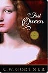 The Last Queen by C.W. Gortner