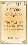 The Tales of Big and Little: Doom of the Three Stones (Tell Me A Story Bedtime Stories for Kids, #1)