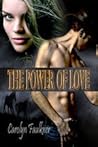 The Power of Love by Carolyn Faulkner