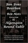 Bon Bons, Bourbon and Bon Mots: Stories from the Algonquin Round Table