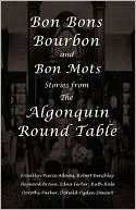 Bon Bons, Bourbon and Bon Mots: Stories from the Algonquin Round Table (Kindle Edition)