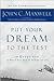 Put Your Dream to the Test: 10 Questions that Will Help You See It and Seize It