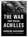 Book cover for The War That Killed Achilles: The True Story of Homer's Iliad and the Trojan War