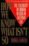 Book cover for How We Know What Isn't So: The Fallibility of Human Reason in Everyday Life