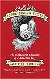 Blood, Bones, and Butter by Gabrielle Hamilton