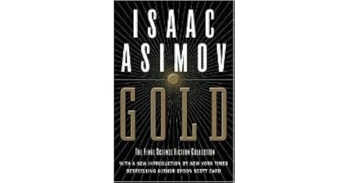 Gold The Final Science Fiction Collection by Isaac Asimov