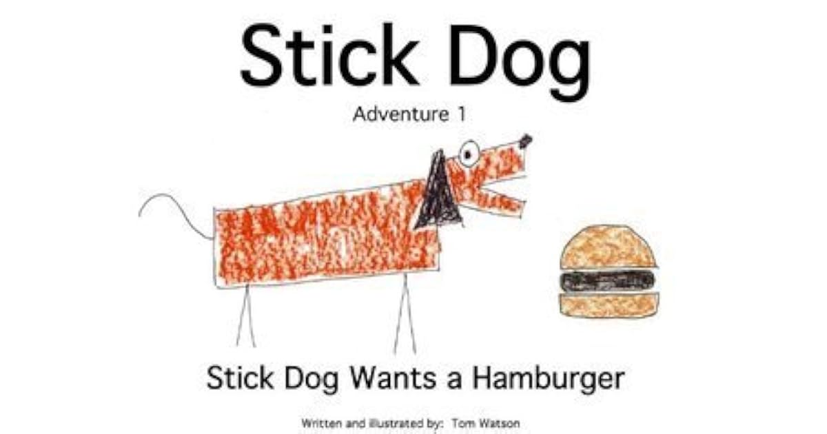 Stick Dog Wants a Hamburger by Tom Watson