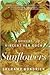 Sunflowers: A Novel of Vincent Van Gogh