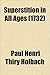 Superstition In All Ages (1732) - baron d' Paul Henri Thiry Holbach