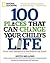 100 Places That Can Change Your Child's Life: From Your Backyard to the Ends of the Earth