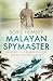Malayan Spymaster: Memoirs of a Rubber Planter, Bandit Fighter and Spy