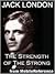 The Strength of The Strong and Other Stories by Jack London
