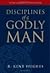 Disciplines of a Godly Man by R. Kent Hughes