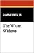 The White Widows: A Novel of the War Between the Sexes
