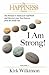 I AM STRONG: The Formula to Build your Self-Worth and Discover your True Purpose from the Inside Out! Volume I