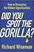Did You Spot the Gorilla? by Richard Wiseman